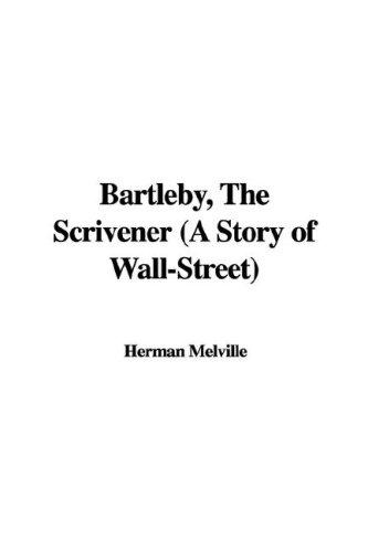 Bartleby, The Scrivener (A Story of Wall-Street) (Paperback, 2006, IndyPublish)