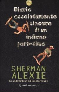 Sherman Alexie: Diario assolutamente sincero di un indiano part time (Paperback, Italiano language, 2008, Rizzoli)