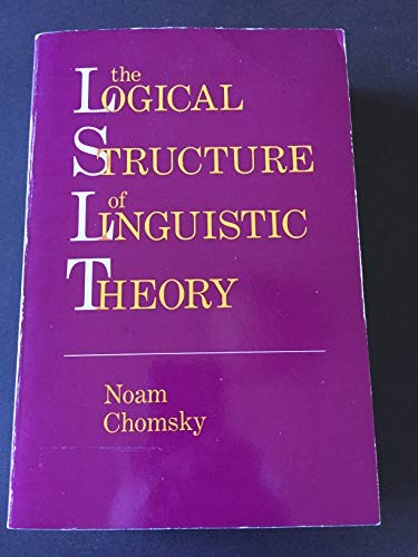 Noam Chomsky: The logical structure of linguistic theory (1985, University of Chicago Press, Univ of Chicago Pr)