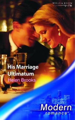 Helen Brooks: HIS MARRIAGE ULTIMATUM (Paperback, 2005, HARLEQUIN MILLS & BOON)