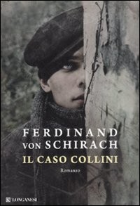 Ferdinand von Schirach: Il caso Collini (Italian language, 2012, Longanesi)