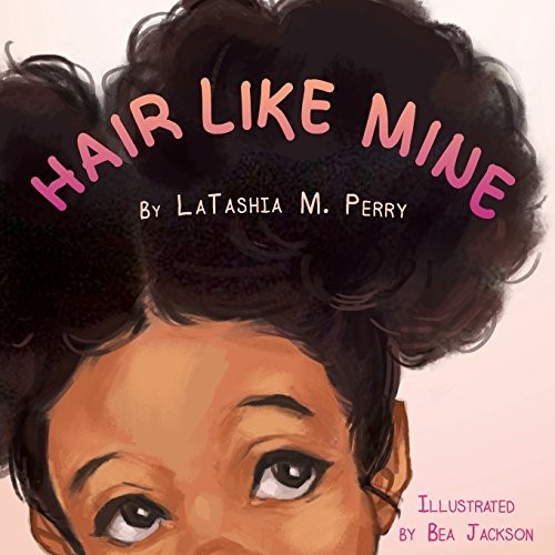 LaTashia M. Perry: Hair Like Mine (Paperback, 2015, G Publishing)