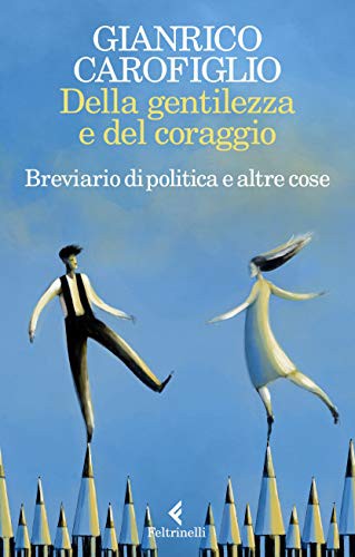 Della gentilezza e del coraggio. Breviario di politica e altre cose (Paperback)