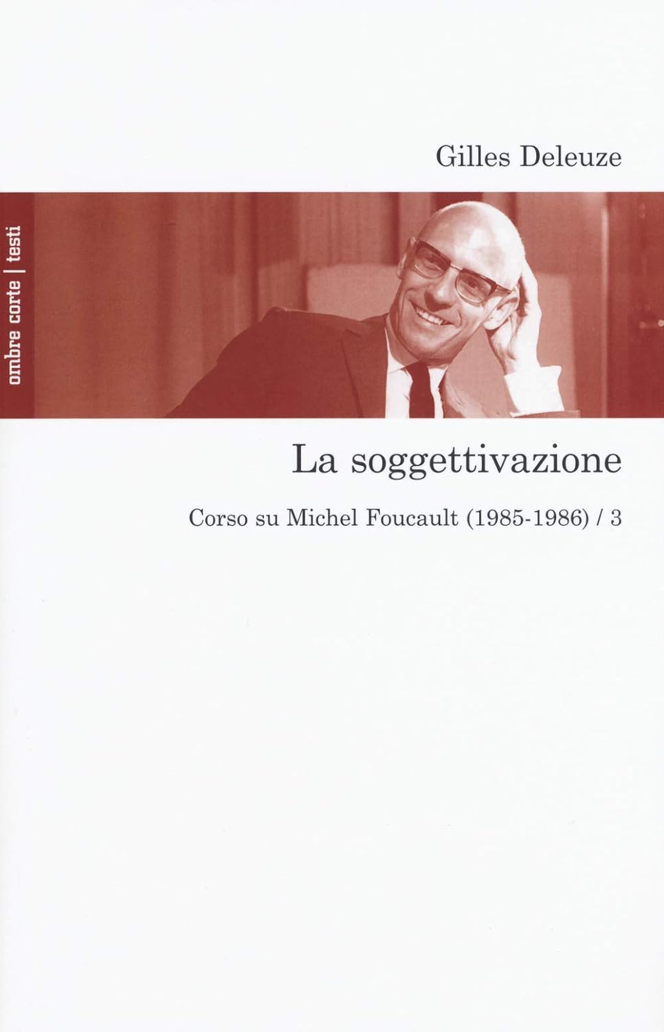 La soggettivazione. Corso su Michel Foucault (1985-1986) (Vol. 3) (Paperback, 2020, ombre corte)