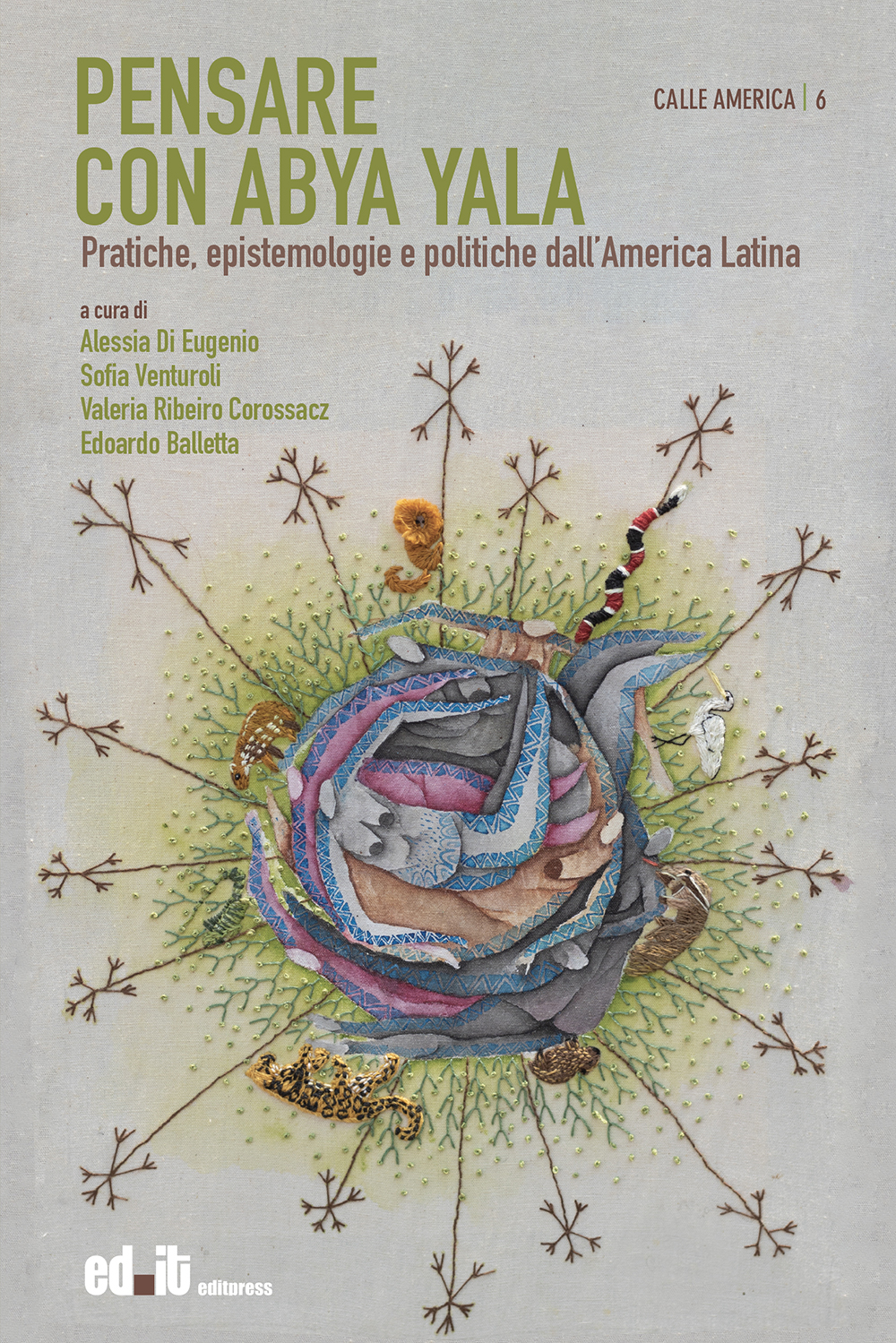 Alessia Di Eugenio, Edoardo Balletta, Valeria Ribeiro Corossacz, Sofia Venturoli, Simone Ferrari, Gennaro Ascione, Marianna Scaramucci, Paula Satta Di Bernardi, Francesca De Rosa, Nicola Biasio, Javier González Díez, Luca Salvi: Pensare con Abya Yala (Paperback, Italiano language, 2024, Editpress)