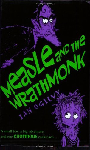 Ian Ogilvy, Chris Mould: Measle and the Wrathmonk (Paperback, 2005, Oxford Univ Pr, OUP Oxford)