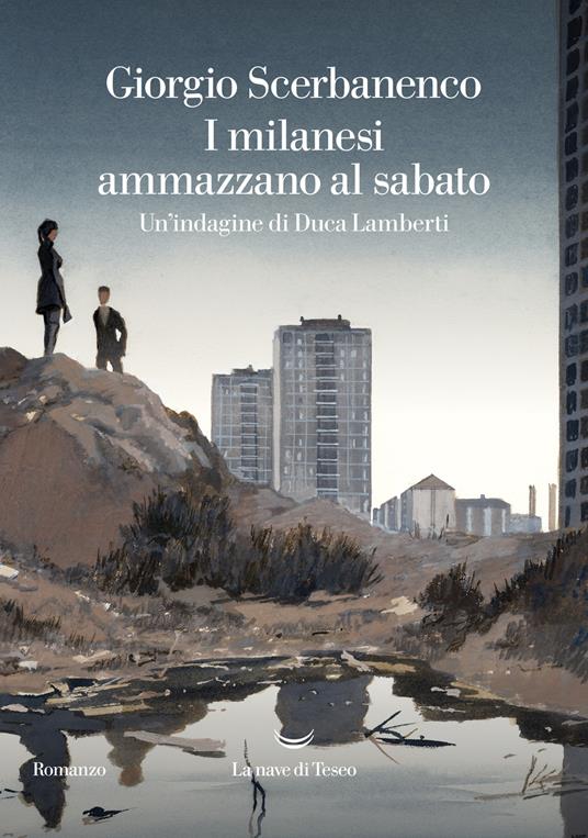 Giorgio Scerbanenco: I milanesi ammazzano al sabato (Paperback, Italiano language, 2022, La nave di Teseo)