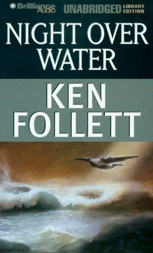 Ken Follett: Night Over Water (AudiobookFormat, 2007, Brilliance Audio on CD Unabridged Lib Ed)