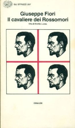 Giuseppe Fiori: Il cavaliere dei Rossomori (Italian language, 1985, Einaudi)