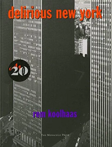 Rem Koolhaas: Delirious New York : a retroactive manifesto for Manhattan (1997)