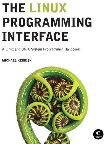 Michael Kerrisk: The Linux progamming interface (Hardcover, 2010, No Starch Press)