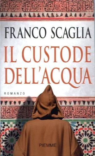 Franco Scaglia: Il Custode Dell'acqua (Paperback, Italian language, 2006, PIEMME)