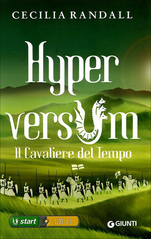 Cecilia Randall: Hyperversum: Il cavaliere del tempo (Hardcover, Italiano language, 2009, Giunti)