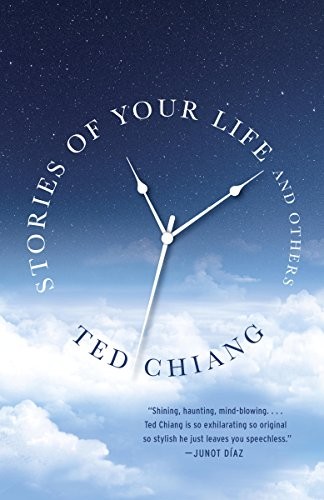 Ted Chiang: Stories of Your Life and Others (Vintage)