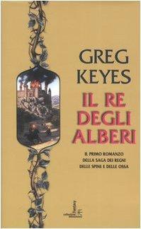 Il re degli alberi : il primo romanzo della saga dei regni delle spine e delle ossa (Italian language, 2004)