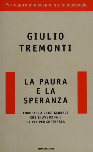 Giulio Tremonti: La paura e la speranza (Italian language, 2008, Mondadori)