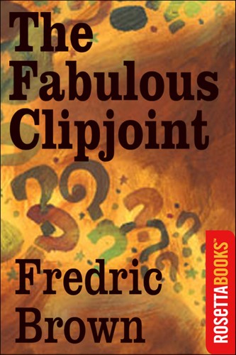 Fredric Brown: The Fabulous Clipjoint (EBook, 2002, RosettaBooks)