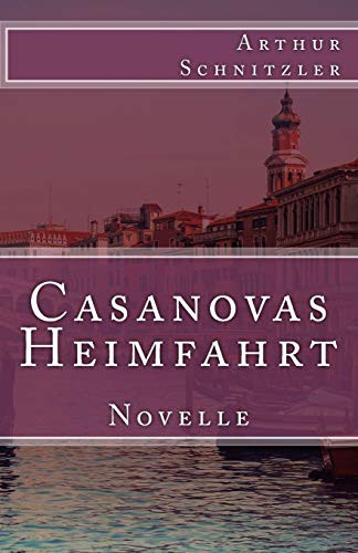 Casanovas Heimfahrt (Paperback, 2016, Createspace Independent Publishing Platform, CreateSpace Independent Publishing Platform)
