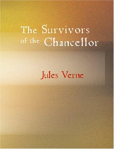 Jules Verne: The Survivors of the Chancellor (Large Print Edition) (Paperback, 2007, BiblioBazaar)