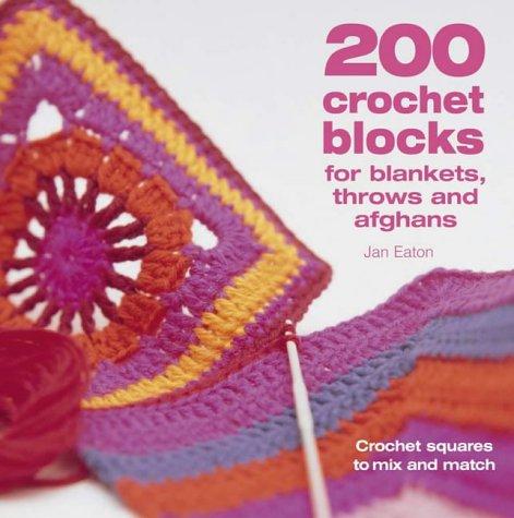 Jan Eaton: 200 Crochet Blocks for Blankets, Throws and Afghans (Paperback, 2005, David & Charles)
