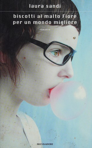 Laura Sandi: Biscotti al malto Fiore per un mondo migliore (Italian language, 2009, Mondadori)