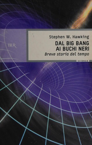 Dal Big Bang ai buchi neri (Italian language, 2000, Rizzoli)
