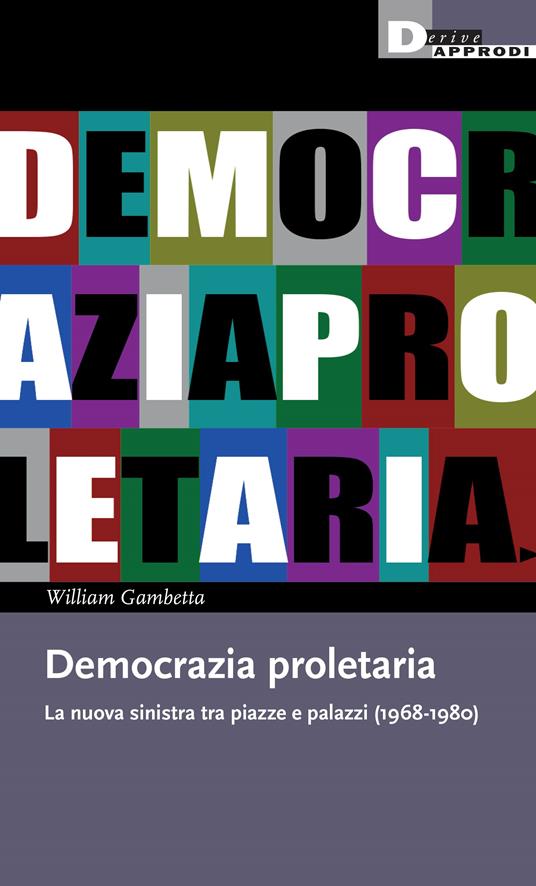 William Gambetta: Democrazia proletaria (Paperback, Italiano language, 2024, DeriveApprodi)