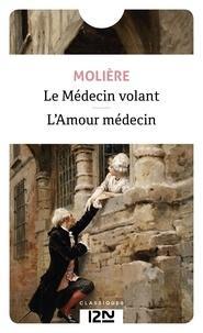 Molière: Le médecin volant  - Suivi de L'amour médecin (French language)