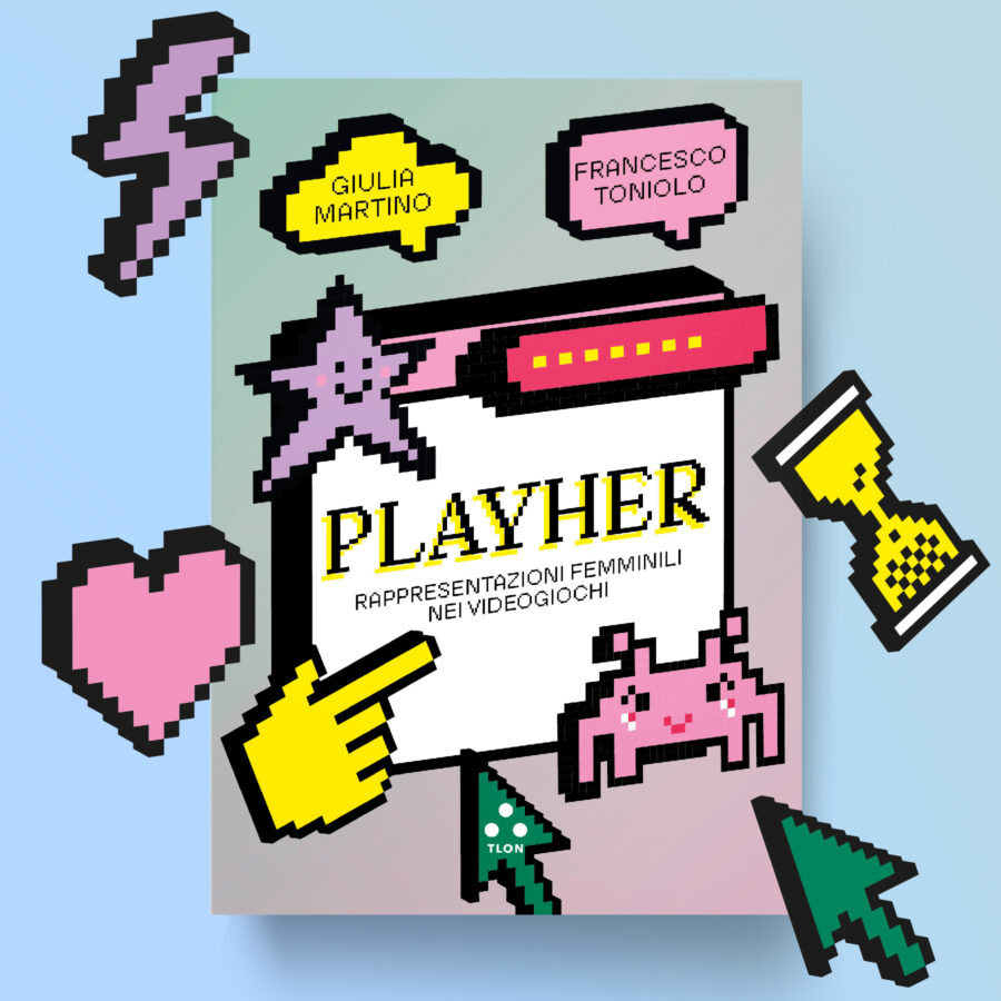 Giulia Martino, Francesco Toniolo: PlayHer. Rappresentazioni femminili nei videogiochi (Tlon)