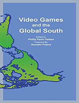 Video Games and the Global South (Paperback, 2019, ETC Press)