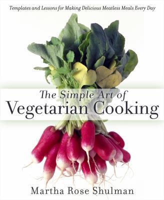 The Simple Art of Vegetarian Cooking (2014, Rodale Press Inc.)