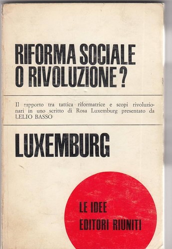 Rosa Luxemburg: Riforma sociale o rivoluzione? (Italian language, 1973, Editori Riuniti)