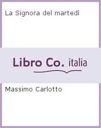 Carlotto Massimo: La signora del martedì (Italian language, 2019)