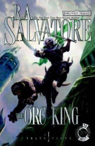 The Orc King (Forgotten Realms: Transitions, #1; Legend of Drizzt, #17)