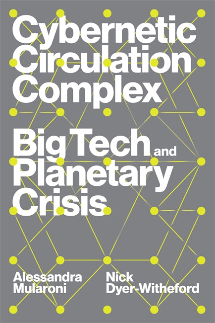 Nick Dyer-Witheford, Alessandra Mularoni: Cybernetic Circulation Complex (2025, Verso Books)