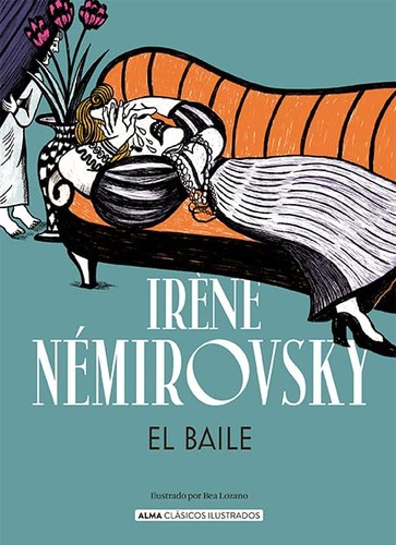 Irène Némirovsky, Bea Lozano: El baile (Hardcover, Spanish language, 2025, Alma)