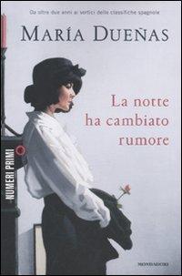 María Dueñas: La notte ha cambiato rumore (Italian language, 2011)