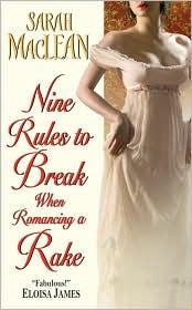 Sarah Maclean: NINE RULES TO BREAK WHEN ROMANCING A RAKE (2010, Avon)