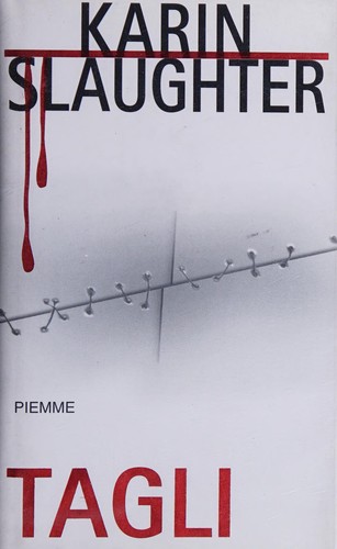 Karin Slaughter: Tagli (Italian language, 2006, Piemme)