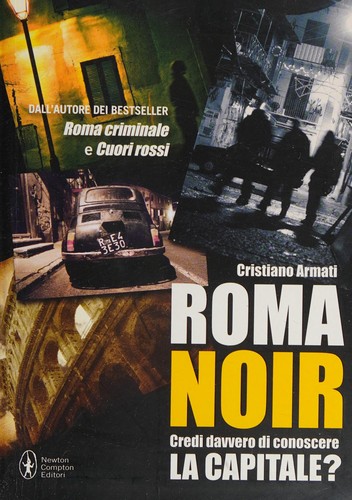 Cristiano Armati: Roma noir (Italian language, 2009, Newton Compton)