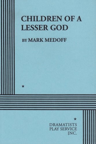 Mark Medoff: Children of a Lesser God. (Acting Edition for Theater Productions) (1998, Dramatists Play Service, Inc.)