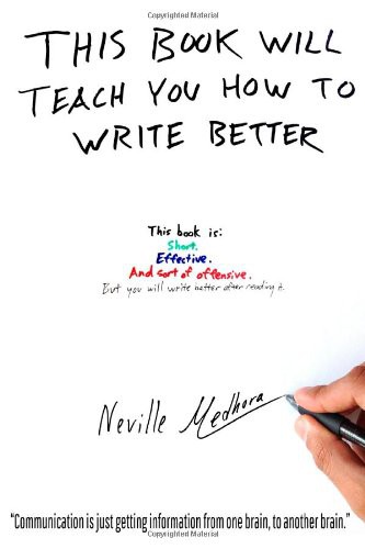 This book will teach you how to write better (Paperback, 2013, Neville Medhora)