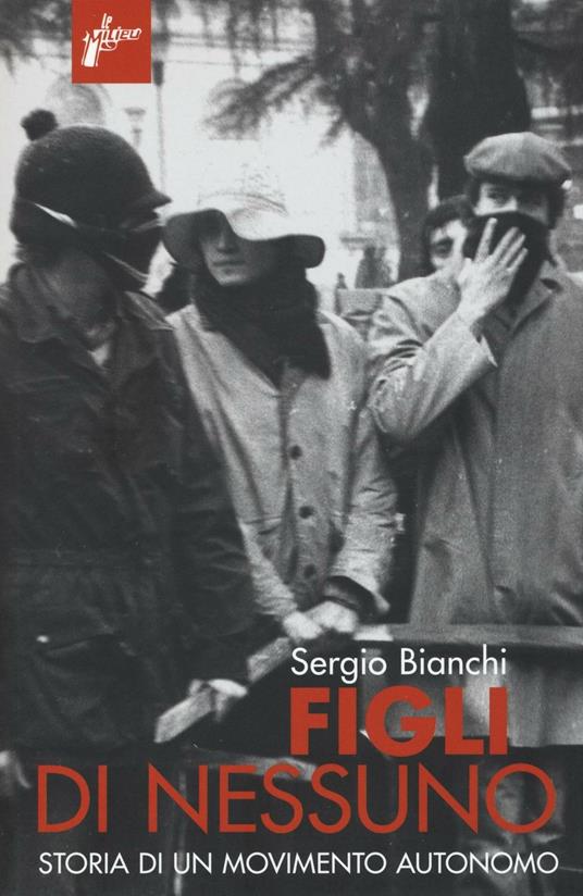 Sergio Bianchi: Figli di nessuno (Paperback, Italiano language, 2016, Milieu Edizioni)