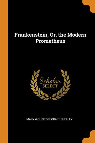 Frankenstein, Or, the Modern Prometheus (Paperback, 2018, Franklin Classics Trade Press)