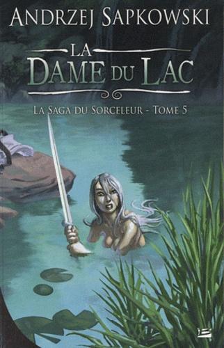 La saga du sorceleur, tome 5 : La dame du lac (French language, Bragelonne)
