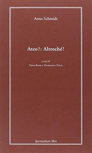 Arno Schmidt: Ateo?: altrochè! (Italian language, 2007)