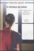 Dubravka Ugrešić (duplicate), Dubravka Ugrešić: Il ministero del dolore (Hardcover, Italian language, 2007, Garzanti)