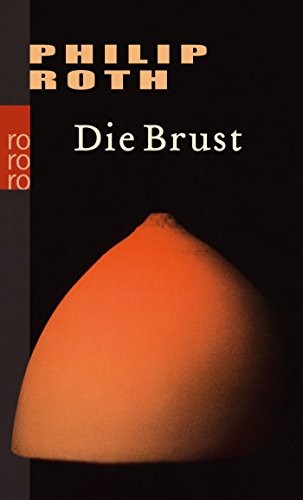 Die Brust (Paperback, 2004, Rowohlt Taschenbuch Verla)