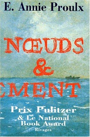 Annie Proulx: Noueds Et Denouement (the Shipping News) (Editions Rivages)