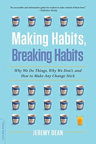 Jeremy Dean: Making Habits, Breaking Habits (Paperback, 2013, Da Capo Lifelong Books)